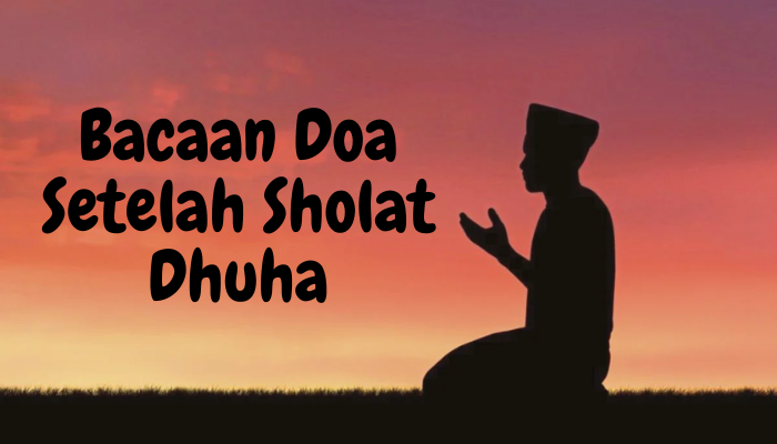 Bacaan Yang Wajib Dibaca Setelah Selesai Shalat Dhuha Lengkap