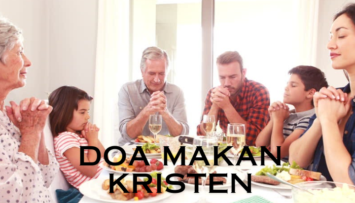 Doa Makan Kristen Yang Kadang Umat Kristen Lupa!