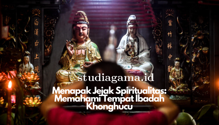 Menapak_Jejak_Spiritualitas_Memahami_Tempat_Ibadah_Khonghucu.png