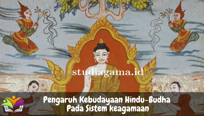 Pengaruh Kebudayaan Hindu-Budha Pada Sistem Keagamaan di Indonesia!