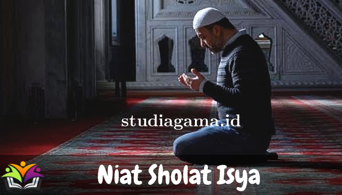 Niat Sholat Isya sebagai Penutup Ibadah Sehari-hari Manusia!